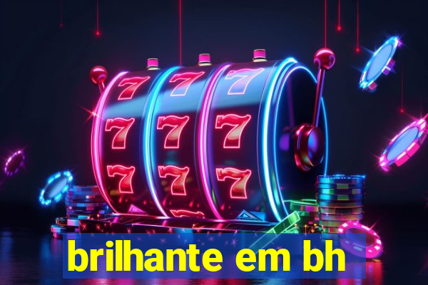 brilhante em bh